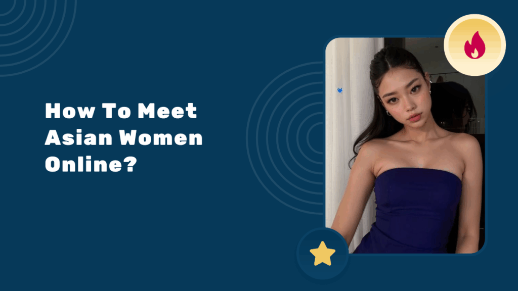 How To Meet Asian Women Online?
