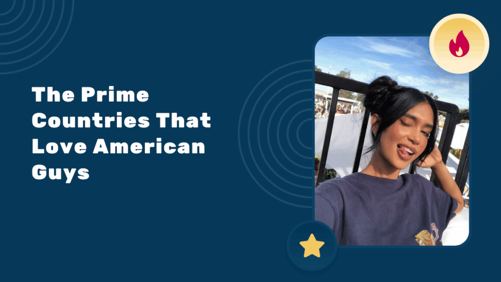 The Prime Countries That Love American Guys: Places Where International Connections Thrive