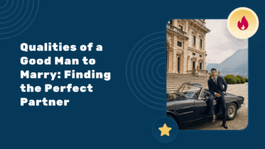 Qualities of a Good Man to Marry: Finding the Perfect Partner