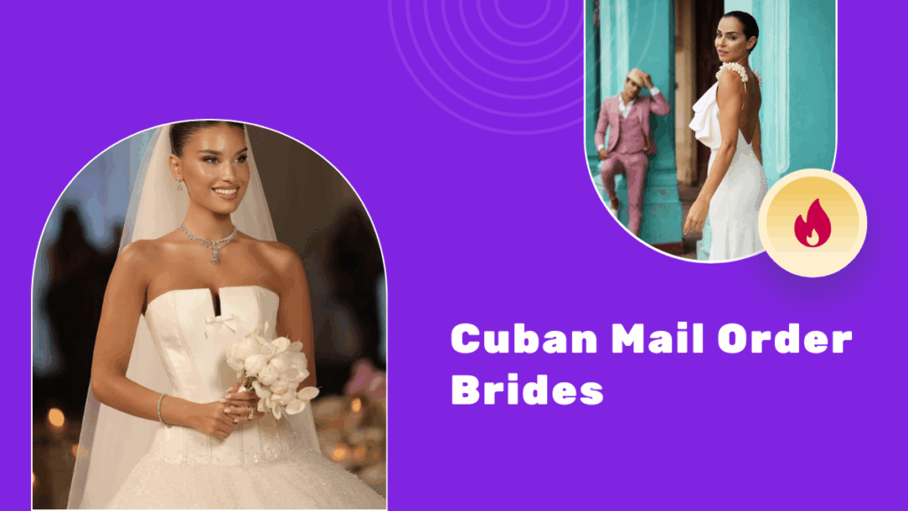 Cuban Bride Guide: How to Get a Cuban Mail Order Bride