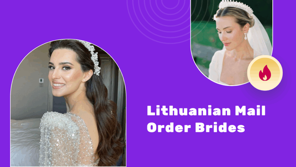 Lithuanian Mail Order Brides—What Makes Them Special & How To Marry Them