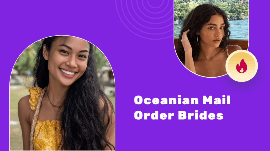 Oceanian Mail Order Bride: All You Should Know And Remember